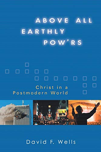 Above All Earthly Pow'rs: Christ in a Postmodern World - Click to Buy