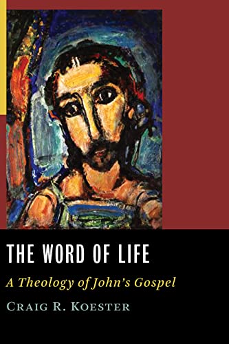 The Word of Life: A Theology of John's Gospel - Click to Buy