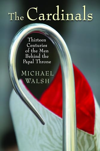The Cardinals: Thirteen Centuries of the Men Behind the Papal Throne - Click to Buy