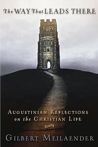 The Way That Leads There: Augustinian Reflections on the Christian Life - Click to Buy