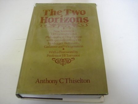 The Two Horizons: New Testament Hermeneutics and Philosophical Description with Special Reference to Heidegger, Bultmann, Gadamer, and Wittgenstein