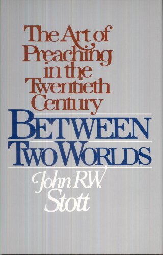 Between Two Worlds: The Art of Preaching in the Twentieth Century - Click to Buy