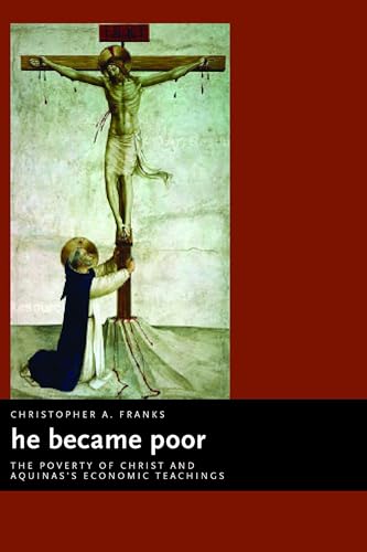 He Became Poor: The Poverty of Christ and Aquinas's Economic Teachings (Eerdmans Ekklesia) - Click to Buy