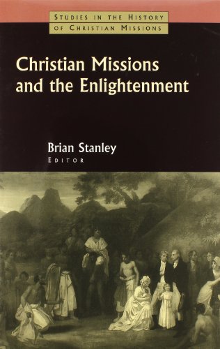 Christian Missions and the Enlightenment (Studies in the History of Christian Missions) - Click to Buy