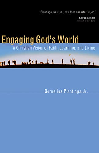 Engaging God's World: A Christian Vision of Faith, Learning, and Living - Click to Buy