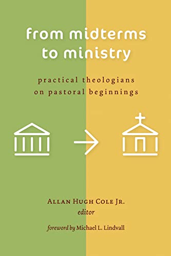 From Midterms to Ministry: Practical Theologians on Pastoral Beginnings - Click to Buy
