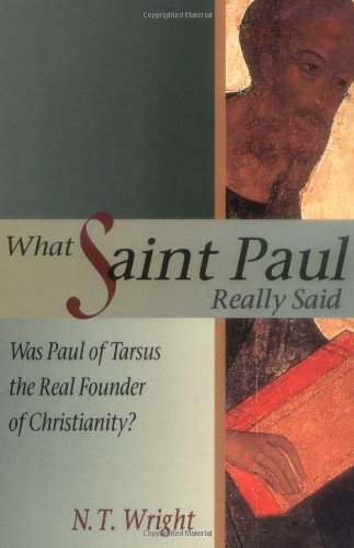 What Saint Paul Really Said: Was Paul of Tarsus the Real Founder of Christianity? - Click to Buy