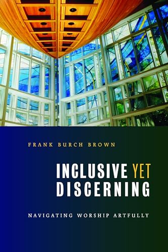 Inclusive yet Discerning: Navigating Worship Artfully - Click to Buy