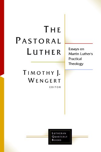 The Pastoral Luther: Essays on Martin Luther's Practical Theology - Click to Buy