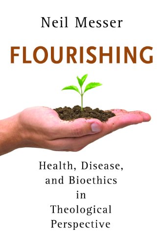 Flourishing: Health, Disease, and Bioethics in Theological Perspective - Click to Buy