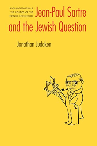 Jean-Paul Sartre and The Jewish Question: Anti-antisemitism and the Politics of the French Intellectual - Click to Buy