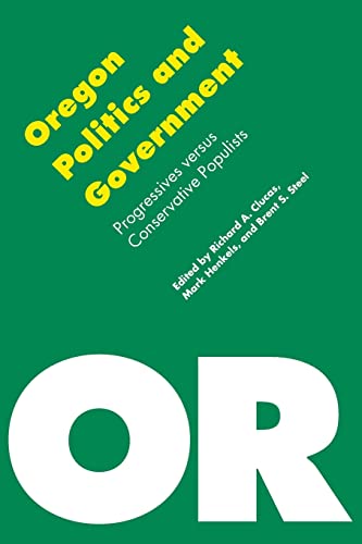 Oregon Politics and Government: Progressives versus Conservative Populists (Politics and Governments of the American States) - Click to Buy