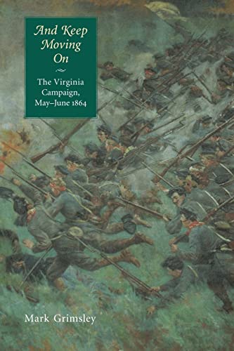 And Keep Moving On: The Virginia Campaign, May-June 1864 - Click to Buy