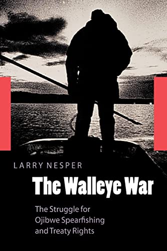 The Walleye War: The Struggle for Ojibwe Spearfishing and Treaty Rights - Click to Buy