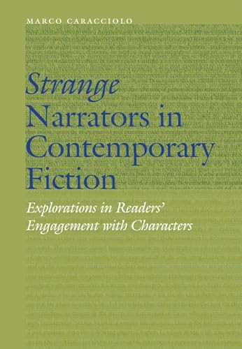 Strange Narrators in Contemporary Fiction: Explorations in Readers' Engagement with Characters (Frontiers of Narrative) - Click to Buy