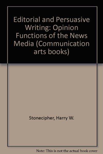 Editorial and Persuasive Writing : Opinion Functions of theNews Media (Humanistic Studies in the Communication Arts) (Communication Arts Books) - Click to Buy
