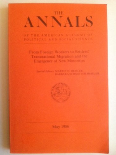 From Foreign Workers to Settlers?: Transnational Migration and the Emergence of New Minorities (Annals of the American Academy of Political & Social Science) - Click to Buy