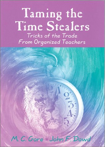 Taming the Time Stealers: Tricks of the Trade from Organized Teachers - Click to Buy