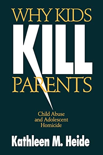 Why Kids Kill Parents: Child Abuse and Adolescent Homicide - Click to Buy