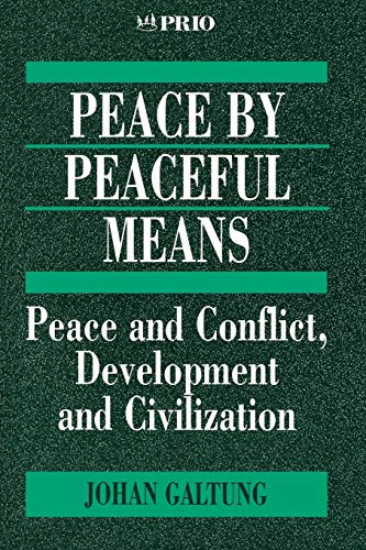 GALTUNG: PEACE BY PEACEFUL (P) MEANS; PEACE AND CONFLICT,DEVELOPMENT AND CIVILIZATION: Peace and Conflict, Development and Civilization - Click to Buy