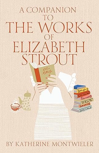 A Companion to the Works of Elizabeth Strout - Click to Buy