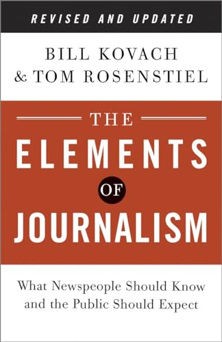 The Elements of Journalism, Revised and Updated 3rd Edition: What Newspeople Should Know and the Public Should Expect - Click to Buy