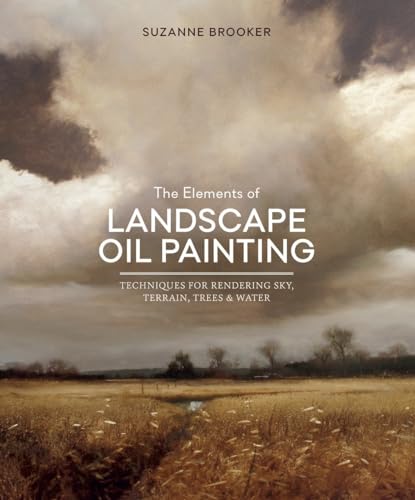 The Elements of Landscape Oil Painting: Techniques for Rendering Sky, Terrain, Trees, and Water - Click to Buy