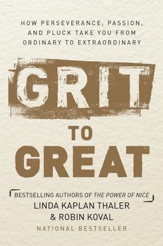 Grit to Great: How Perseverance, Passion, and Pluck Take You from Ordinary to Extraordinary - Click to Buy
