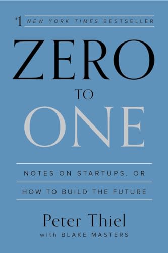 Zero to One: Notes on Startups, or How to Build the Future - Click to Buy
