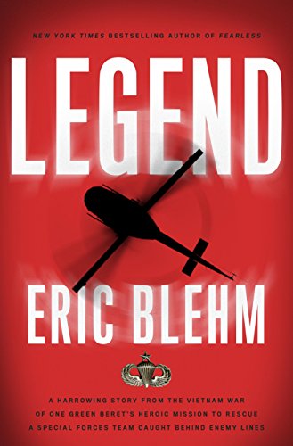 Legend: The Incredible Story of Green Beret Sergeant Roy Benavidez's Heroic Mission to Rescue a Special Forces Team Caught Behind Enemy Lines - Click to Buy