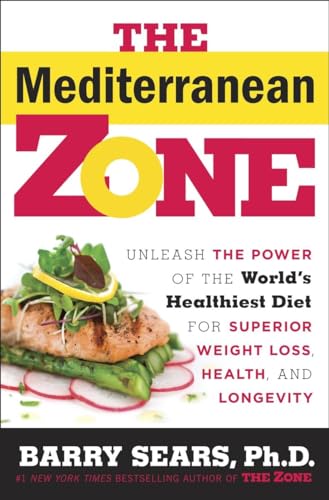 The Mediterranean Zone: Unleash the Power of the World's Healthiest Diet for Superior Weight Loss, Health, and Longevity