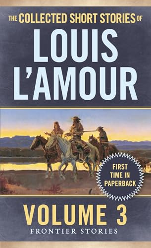 The Collected Short Stories of Louis L'Amour, Volume 3: Frontier Stories - Click to Buy