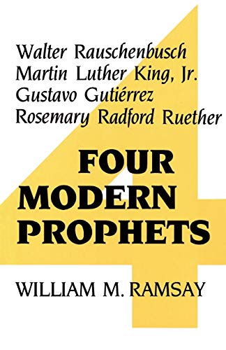 Four Modern Prophets: Walter Rauschenbusch, Martin Luther King Jr, Gustavo Gutierrez, Rosemary Ruether - Click to Buy
