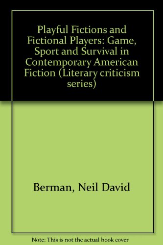 Playful Fictions and Fictional Players: Game, Sport and Survival in Contemporary American Fiction - Click to Buy