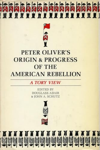 Peter Oliver's Origin and Progress of the American Rebellion: A Tory View - Click to Buy