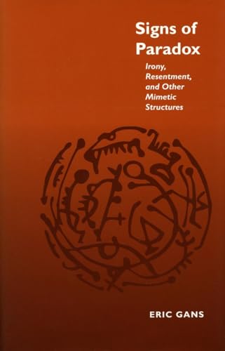 Signs of Paradox: Irony, Resentment, and Other Mimetic Structures - Click to Buy