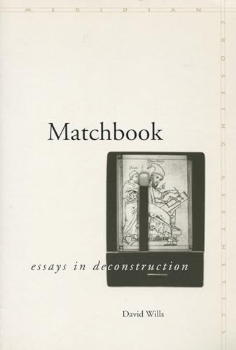 Matchbook: Essays in Deconstruction (Meridian: Crossing Aesthetics)