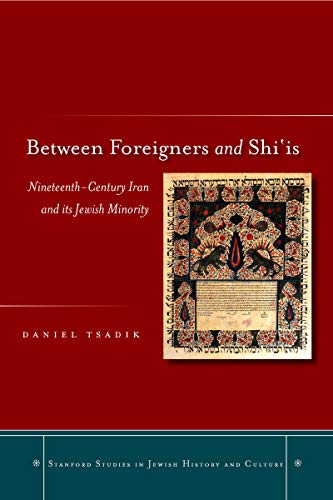 Between Foreigners and Shi is: Nineteenth-Century Iran and Its Jewish Minority - Click to Buy