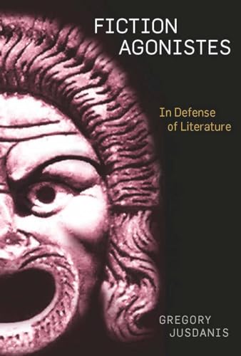 Fiction Agonistes: In Defense of Literature - Click to Buy