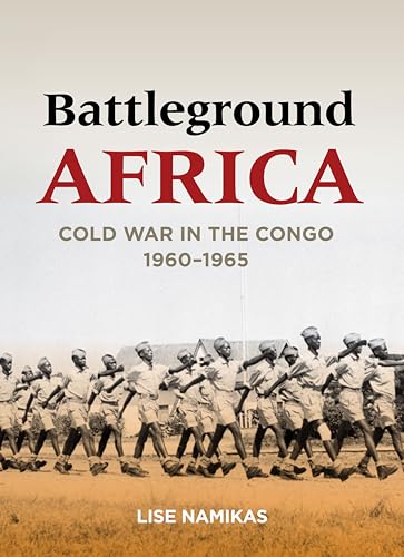 Battleground Africa: Cold War in the Congo, 1960–1965 (Cold War International History Project) - Click to Buy