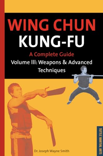 Wing Chun Kung-Fu Volume 3: Weapons & Advanced Techniques (Chinese Martial Arts Library) - Click to Buy