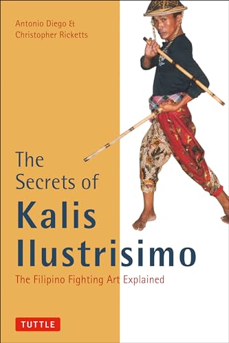 The Secrets of Kalis Ilustrisimo: The Filipino Fighting Art Explained (Tuttle Martial Arts) - Click to Buy