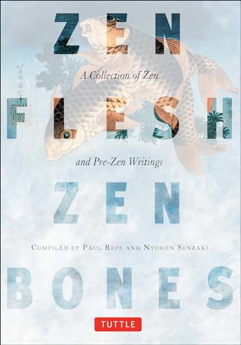 Zen Flesh, Zen Bones: A Collection of Zen and Pre-Zen Writings - Click to Buy