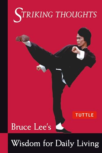 Bruce Lee Striking Thoughts: Bruce Lee's Wisdom for Daily Living - Click to Buy