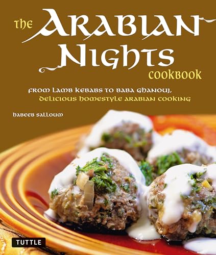 The Arabian Nights Cookbook: From Lamb Kebabs to Baba Ghanouj, Delicious Homestyle Middle Eastern Cookbook - Click to Buy