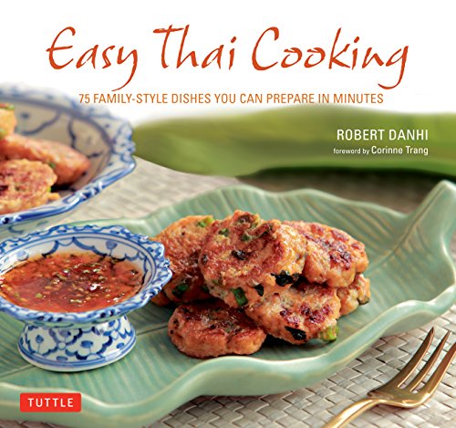 Easy Thai Cooking: 75 Family-style Dishes You can Prepare in Minutes - Click to Buy