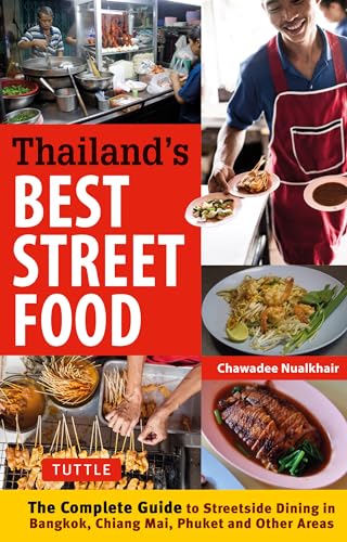 Thailand's Best Street Food: The Complete Guide to Street Dining in Bangkok, Chiang Mai, Phuket and Other Areas - Click to Buy