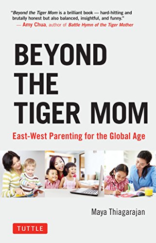 Beyond the Tiger Mom: East-West Parenting for the Global Age - Click to Buy
