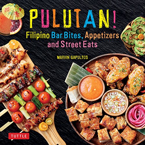 Pulutan! Filipino Bar Bites, Appetizers and Street Eats: (Filipino Cookbook with over 60 Easy-to-Make Recipes) - Click to Buy