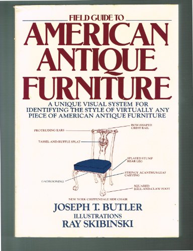 Field Guide to American Antique Furniture/a Unique Visual System for Identifying the Style of Virtually Any Piece of American Antique Furniture - Click to Buy